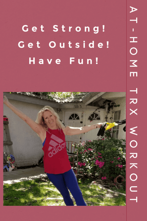 At Home TRX Workout: Stay Home, Get Outdoors, Work Out