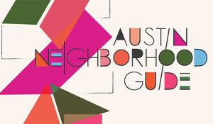 Austin Neighborhood Guide 2021